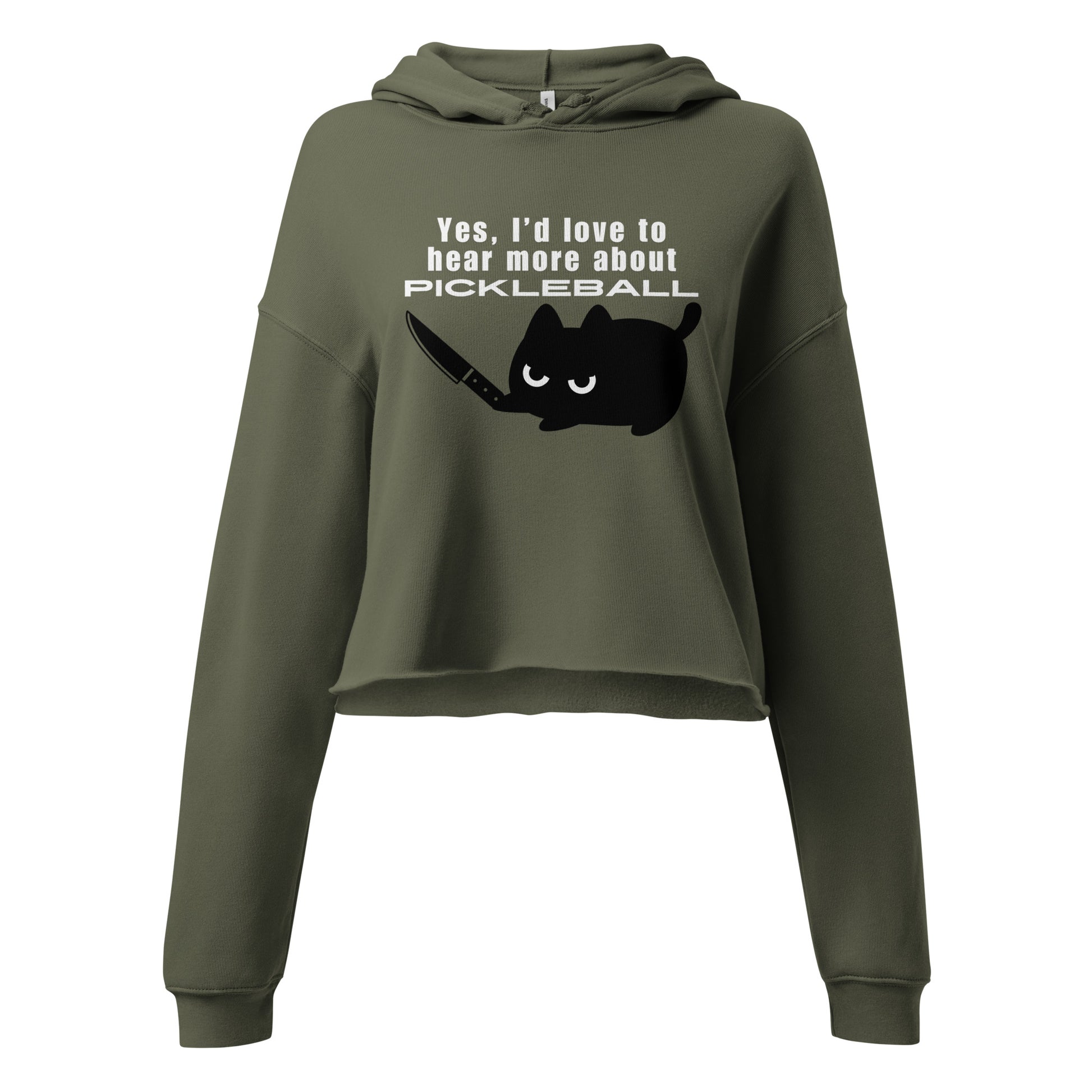 Military Green Women's Crop Hoodie With "Yes, I'd Like to Hear More About Pickleball" Graphic