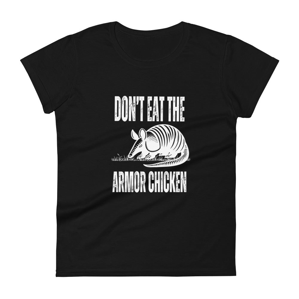 Don't Eat The Armor Chicken - Women's Short Sleeve T-Shirt