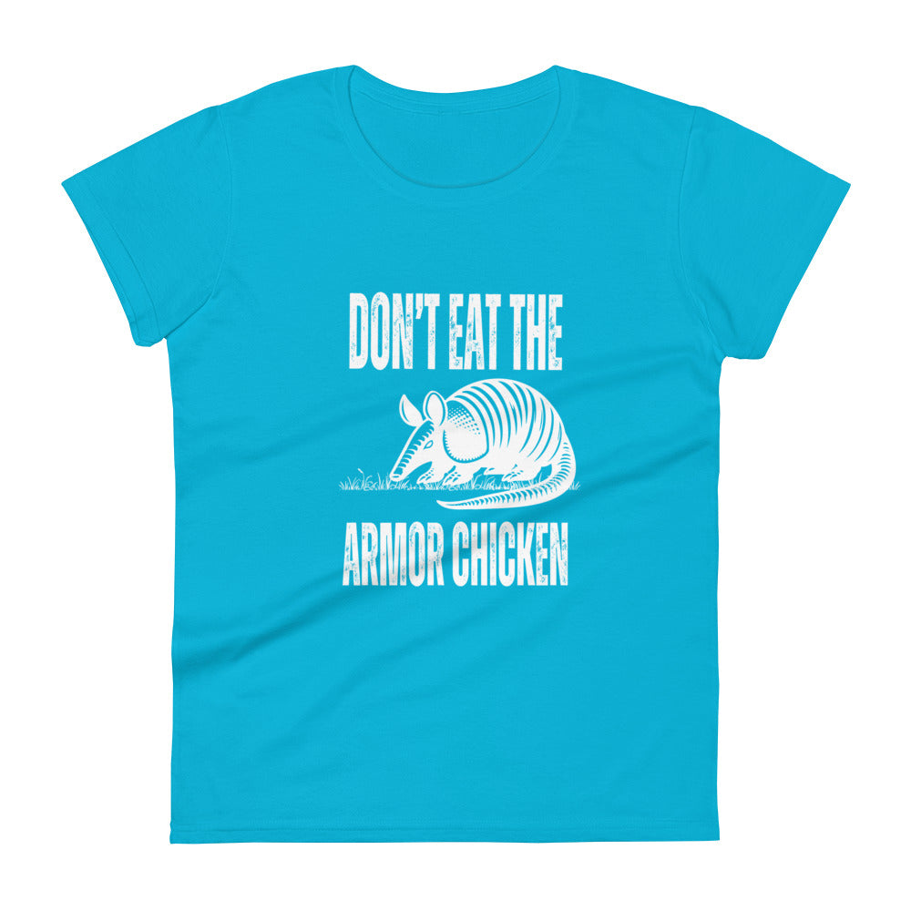 Don't Eat The Armor Chicken - Women's Short Sleeve T-Shirt