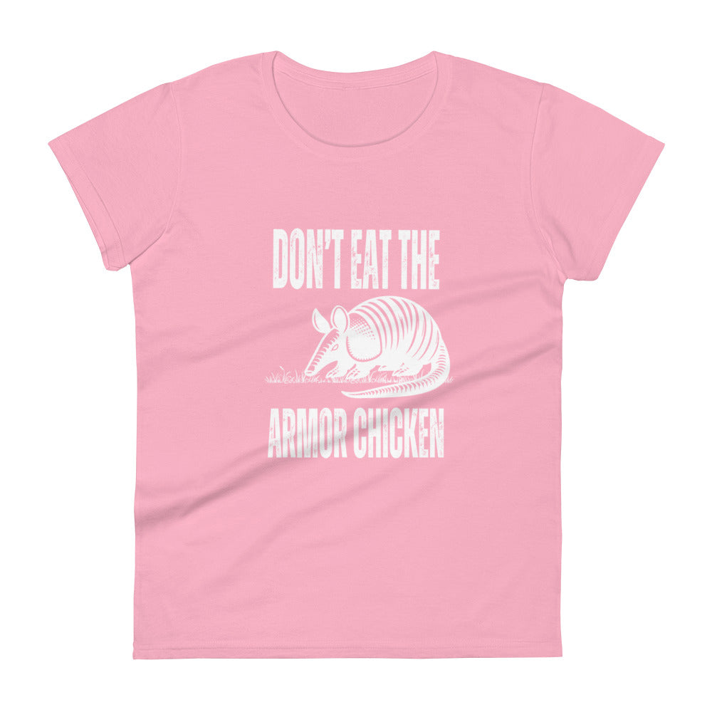 Don't Eat The Armor Chicken - Women's Short Sleeve T-Shirt