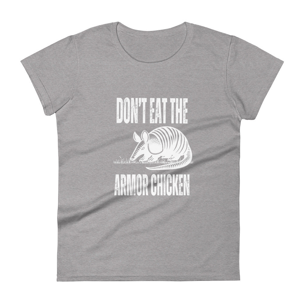 Don't Eat The Armor Chicken - Women's Short Sleeve T-Shirt